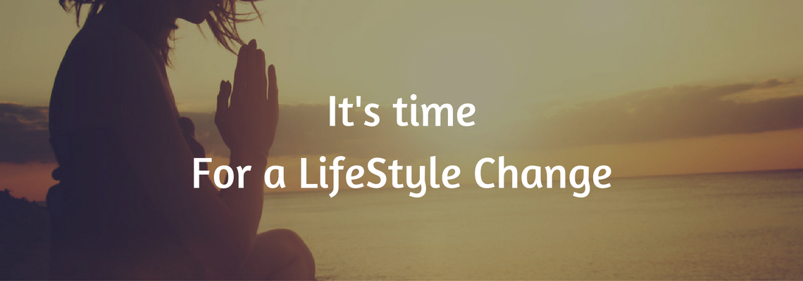 It's time for a LifeStyle Change
